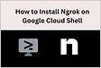 Install ngrok on Google Cloud Shell GitHu